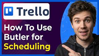 How to Use Trello Butler for Scheduling (Step-By-Step) [2026 guide]