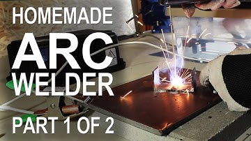 Making an ARC Welder - Part 1 of 2