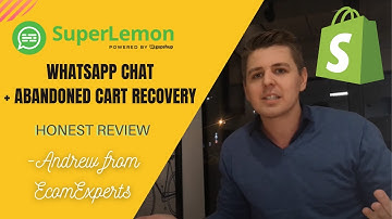 Andrew from EcomEperts Honest Review of Superlemon WHATSAPP CHAT + ABANDONED CART SHOPIFY APP