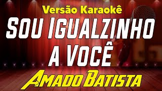 Amado Batista Part. Elias Wagner - Eu Sou Igualzinho a você - Karaokê