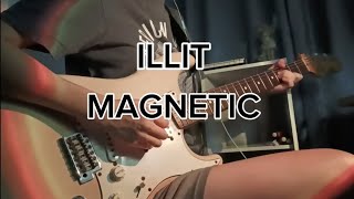MAGNETIC - ILLIT (guitar loop cover)