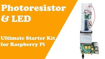 Chapter 10 Photoresistor Starter Kit for Raspberry Pi