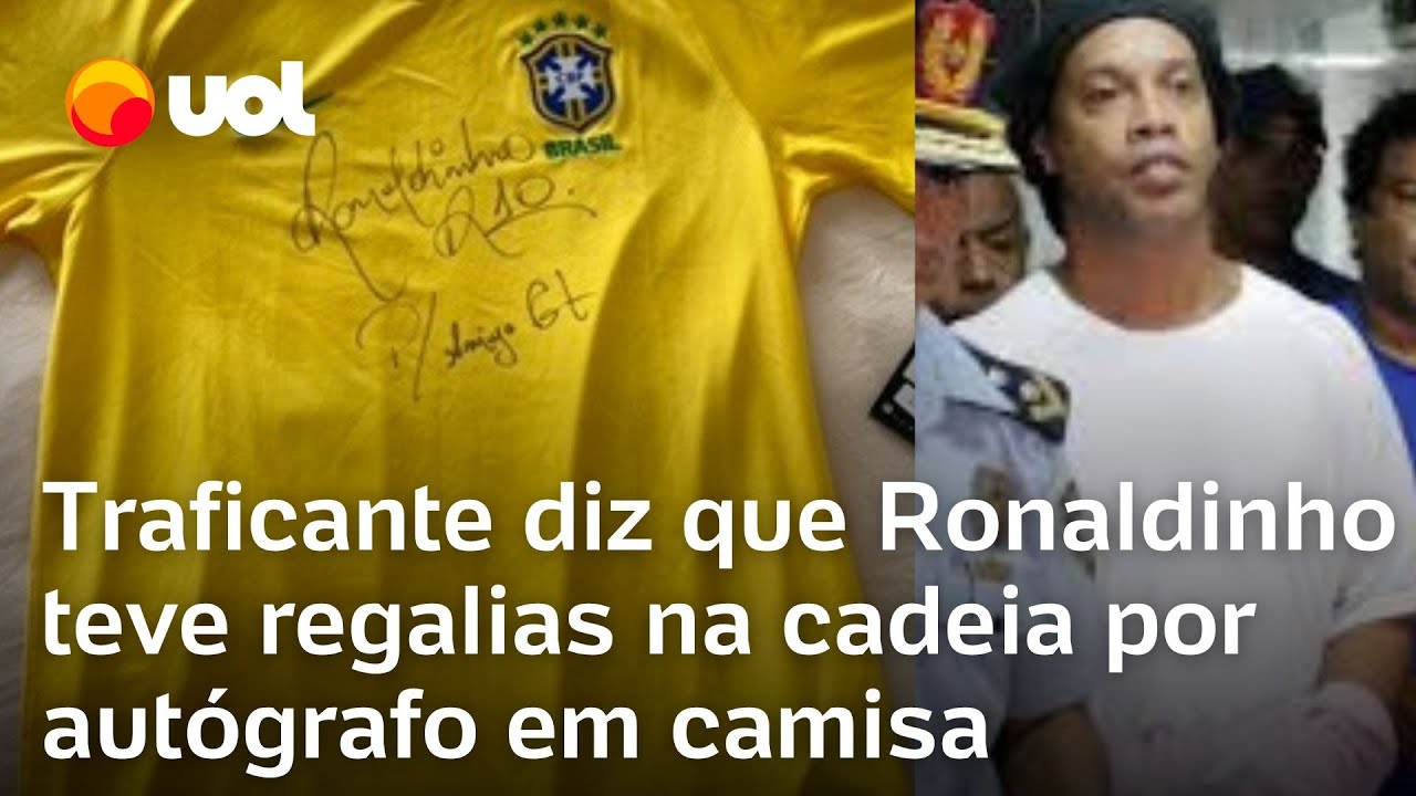 Traficante diz que Ronaldinho Gaúcho teve regalias na cadeia por autógrafo em camisa