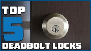 Top 5 Best Deadbolt Locks in 2024 | Detailed Reviews & Buyer's Guide