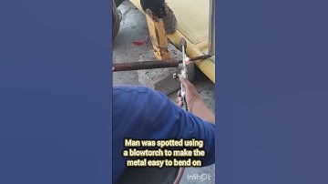 Man was spotted using a blowtorch to make the metal easy to bend on #blowtorch #metal