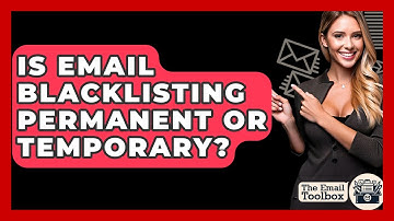 Is Email Blacklisting Permanent Or Temporary? - TheEmailToolbox.com