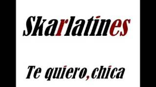 Vignette de la vidéo "SKARLATINES - te quiero chica"