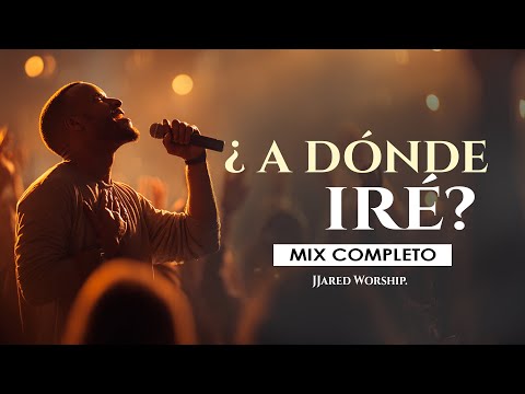 Adónde Iré Señor, Si Sólo Tu Me Puedes Ayudar | Worship Profético que Toca el Alma | JJared Worship