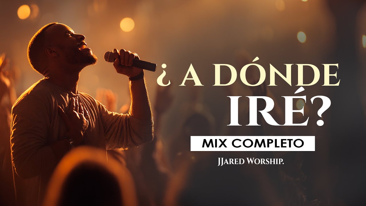 Adónde Iré Señor, Si Sólo Tu Me Puedes Ayudar | Worship Profético que Toca el Alma | JJared Worship