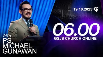 Ibadah Online GSJS 1 - Ps. Michael Gunawan - Pk.06.00 (19 Oktober 2025)