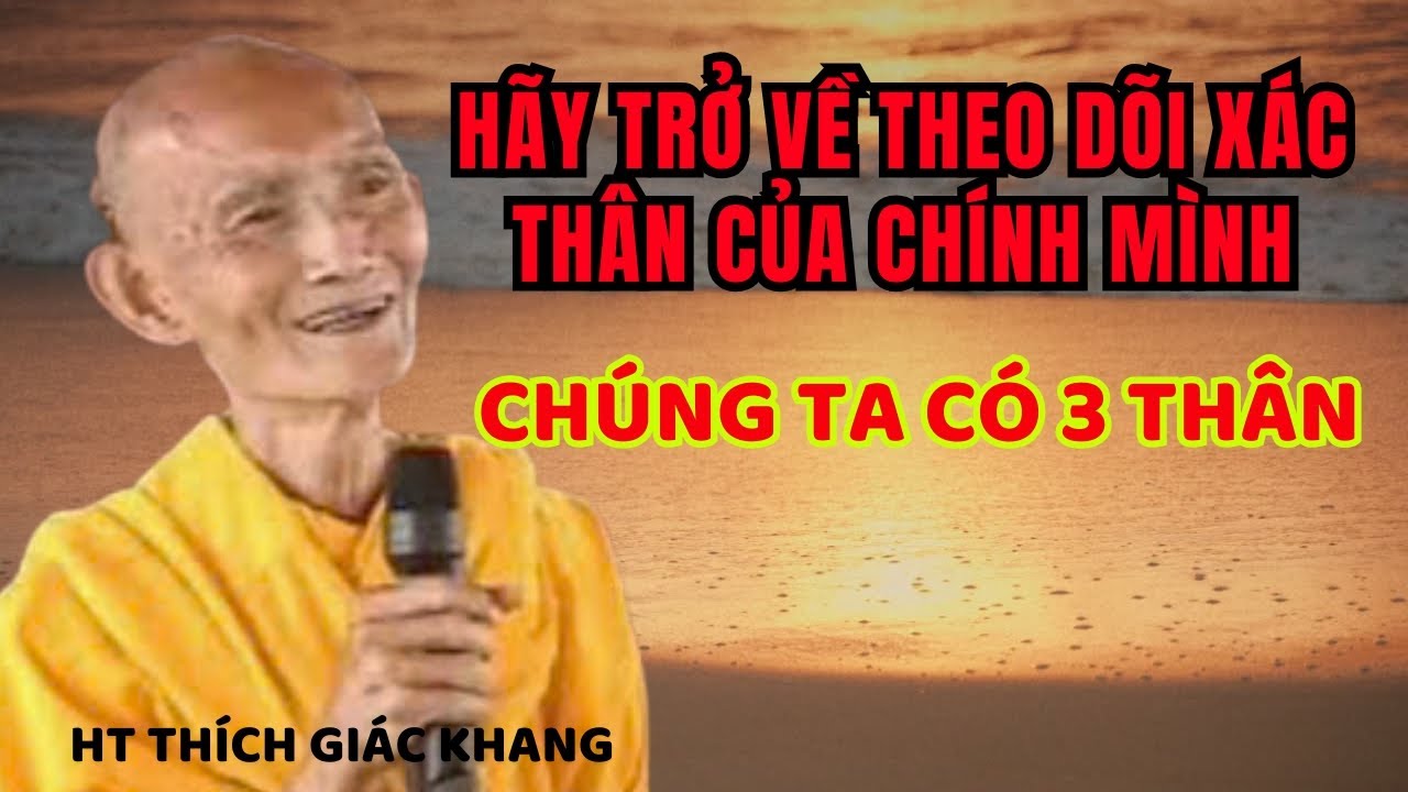 HÃY TRỞ VỀ THEO DÕI CÁI XÁC THÂN CỦA CHÍNH MÌNH | HT THÍCH GIÁC KHANG #sưkhang #htthichgiackhang