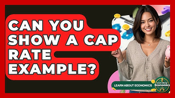 Can You Show A Cap Rate Example? - Learn About Economics