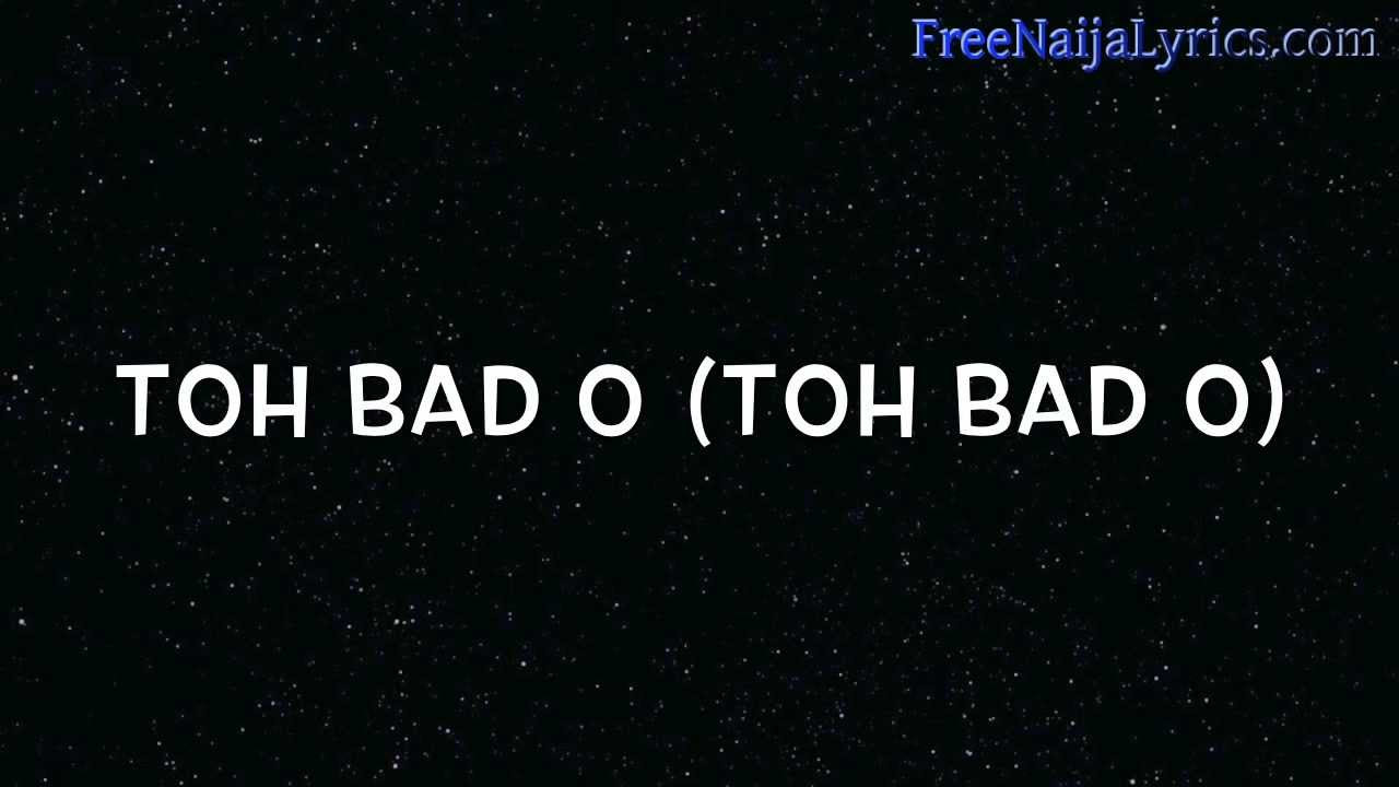 Lyrics  Niyola   Toh Bad  FreeNaijaLyricscom