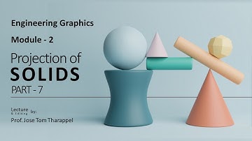 Projection of Solids inclined to HP & VP - Part 2 - Module 2 | EST 110 - Engineering Graphics | KTU