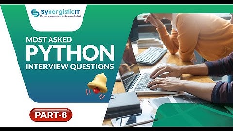 Python Interview Questions - Part 8 | SynergisticIT