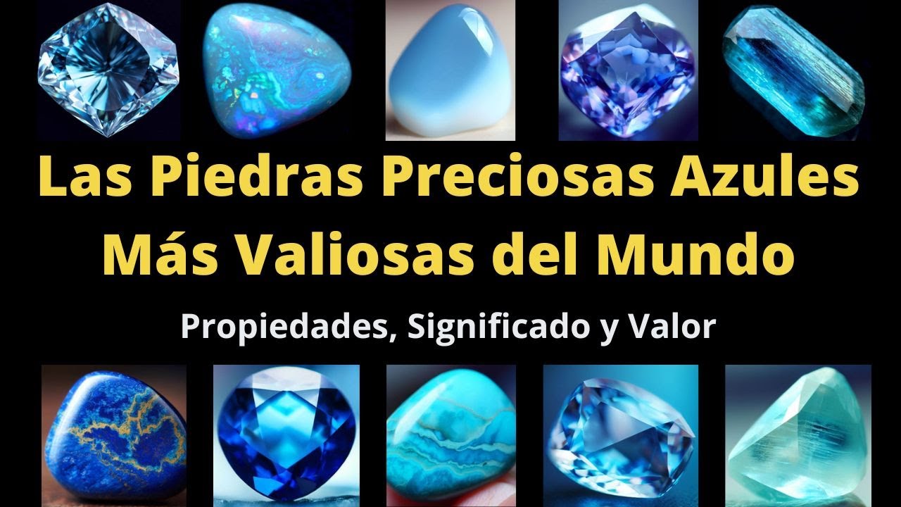 Las 10 Piedras Preciosas Azules más Valiosas del Mundo, Propiedades,  Significado y su Valor 