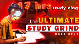 The *Extreme* 17 Hours STUDY GRIND🔥🔥 |Study Vlog: 17 hours study vlog📖 | NEET 2024