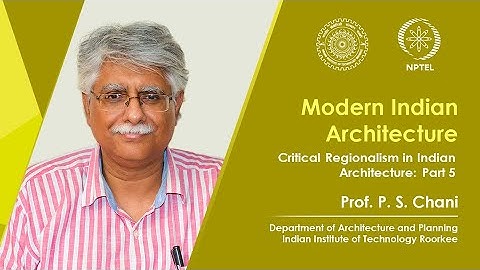Lecture 32 - Critical Regionalism in Indian Architecture – Part 5