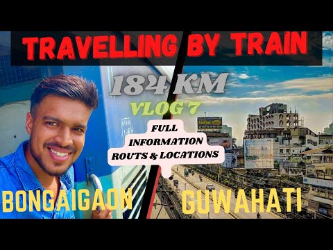 Bongaigaon to Guwahati | train journey | Indian railways | travel | saraighat bridge | best route