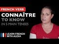 Connatre to know  5 main french tenses