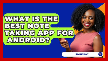 What Is The Best Note Taking App For   Android? - Be App Savvy