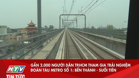 2.000 NGƯỜI DÂN TP.HCM THAM GIA TRẢI NGHIỆM ĐOÀN TÀU METRO SỐ 1: BẾN THÀNH - SUỐI TIÊN| HTV TIN TỨC