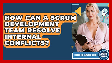 How Can A Scrum Development Team Resolve Internal Conflicts? - The Project Manager Toolkit