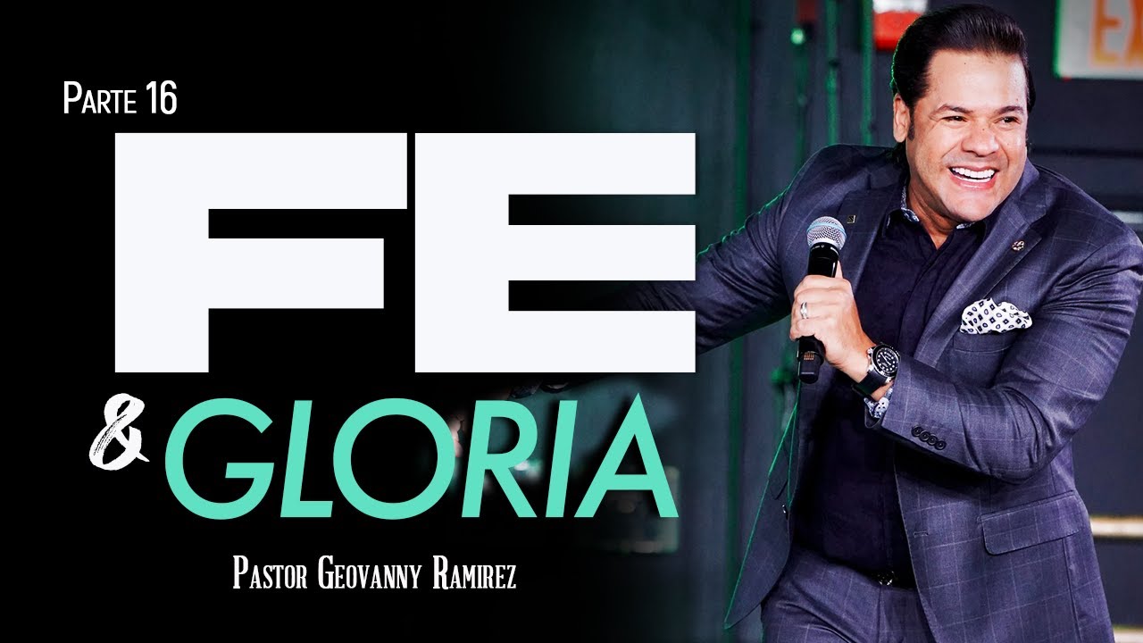 #16 Fe y gloria | parte 1 | Pastor Geovanny Ramirez - YouTube