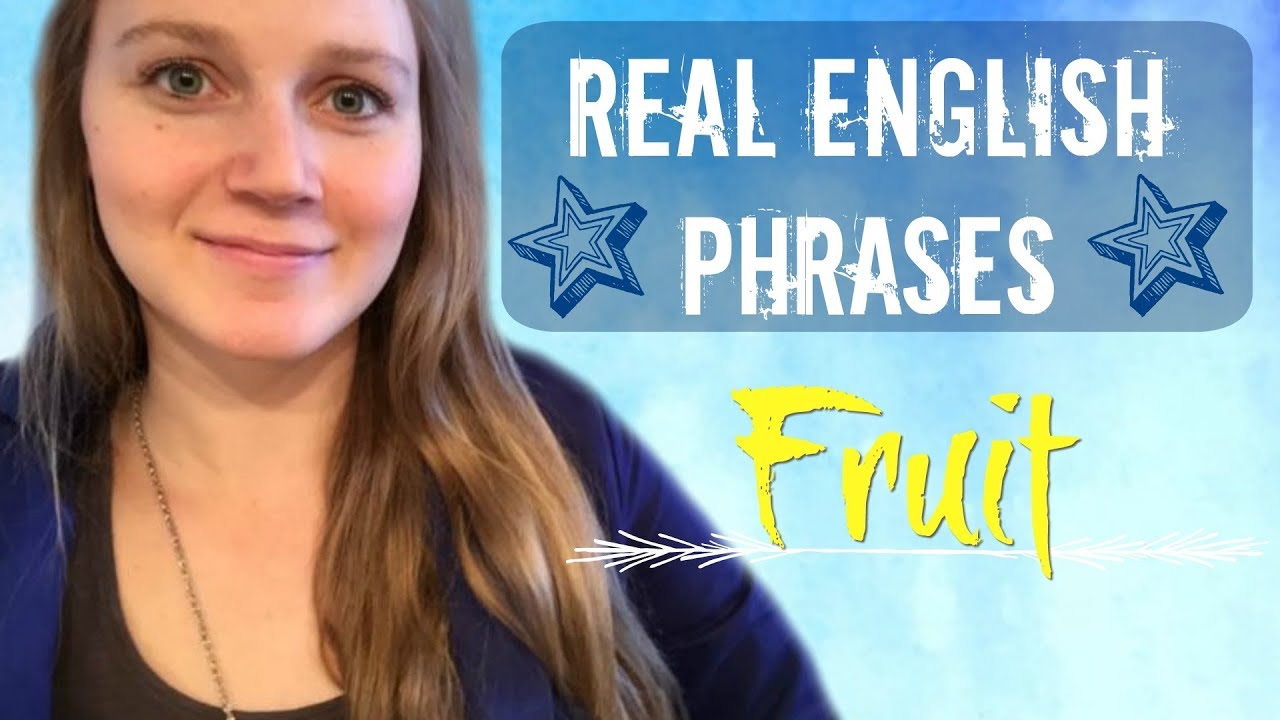 English phases you need to know | Real English Phrases | Fruit Phrases for Native English