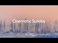 Cinematic Songs For A Slow Sunday 1 Hour Mix Of Downtempo Relaxing Meditation Music mp3