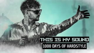 1000 Days of Hardstyle (This is my Sound)
