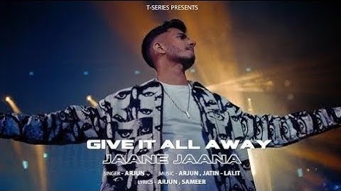 Give It All Away - Jaane Jaana ( Official Music Video) : Arjun | New Hindi Song | T-Series
