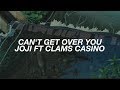 can&#39;t get over you ; joji ft. clams casino (lyrics)