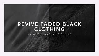 How to Dye Your Clothes Back to Black 