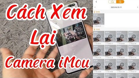 Cách Xem Lại Camera iMou Chi Tiết Nhất - Reviewing iMou Camera .
