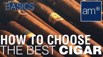 How To Choose The Best Cigar | Basics
