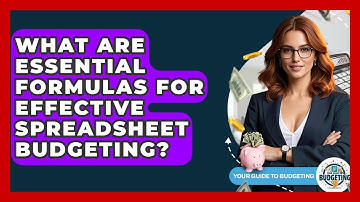 What Are Essential Formulas For Effective Spreadsheet Budgeting? - Your Guide to Budgeting
