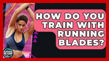 How Do You Train With Running Blades? - Running Beyond Limits