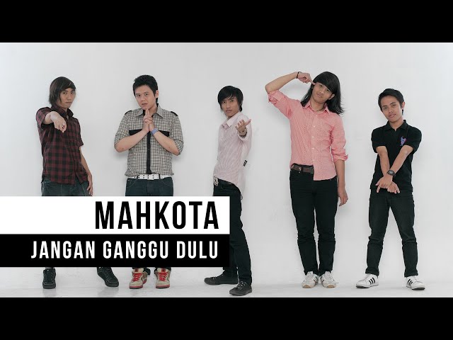 Mahkota - Jangan Ganggu Dulu (Official Music Video) class=