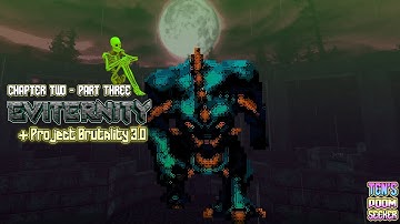 EVITERNITY + PROJECT BRUTALITY 3.0 / Brutal DOOM / DOOM 2 MOD / MEGAWAD (Chapter Two, Part Two)