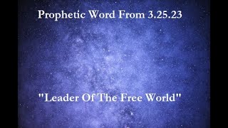 "Leader Of The Free World" Prophetic Word From 3.25.23