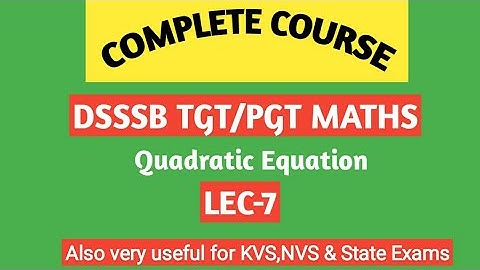 DSSSB TGT /PGT Maths/ Quadratic Equation /Lec-7/ By Amitabh sir