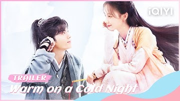 🦊Official Trailer: 《九霄寒夜暖》定档2月25日 李一桐毕雯珺欢喜探案  | Warm on a Cold Night | iQIYI Romance