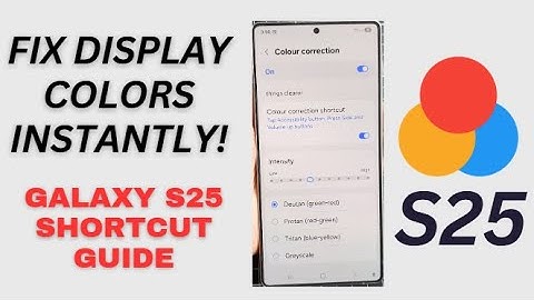 Galaxy S25/S25+/Ultra: How to Turn On/Off Color Correct Shortcuts