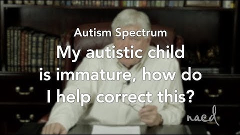 My child with Autism is immature, how can I help correct this? With Bob Doman of NACD