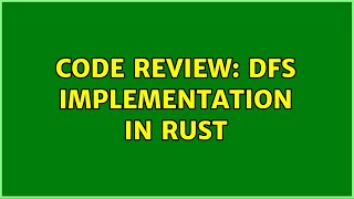Code Review: DFS implementation in Rust (2 Solutions!!)