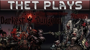 Thet Plays Darkest Dungeon Part 16: Gather The Blood