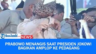 Momen Prabowo Subianto Menangis Saat Presiden Jokowi Bagikan Amplop ke Pedangan