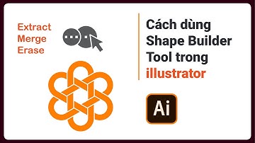 Cách sử dụng Shape Builder Tool trong illustrator