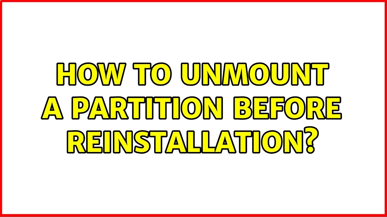 Ubuntu How to unmount a partition before reinstallation? (2 Solutions